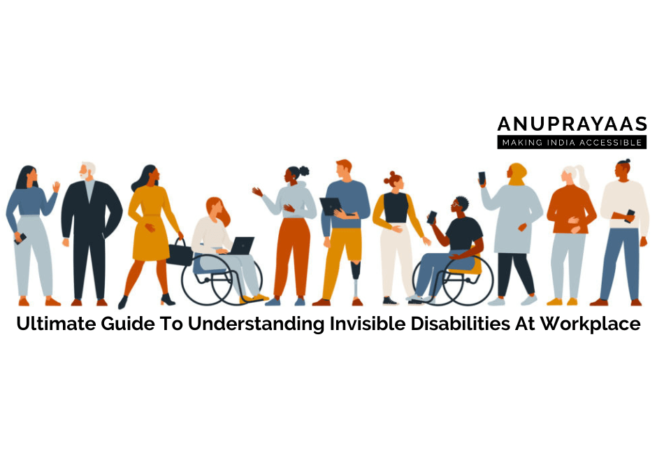 Ultimate Guide To Understanding Invisible Disabilities At Work Anuprayaas